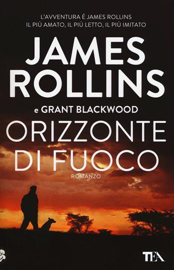 Orizzonte di fuoco - James Rollins, Grant Blackwood - Libro TEA 2015, Best TEA | Libraccio.it