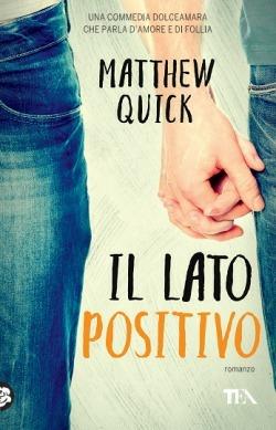 Il lato positivo - Matthew Quick - Libro TEA 2015, I Grandi TEA | Libraccio.it