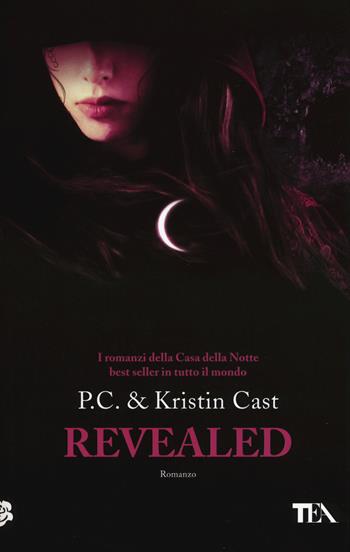 Revealed. La casa della notte - P. C. Cast, Kristin Cast - Libro TEA 2015, Teadue | Libraccio.it