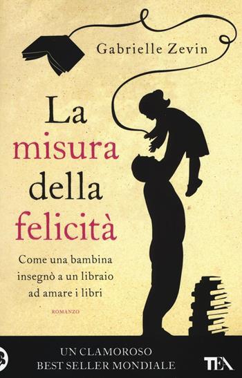 La misura della felicità - Gabrielle Zevin - Libro TEA 2016, I Grandi TEA | Libraccio.it