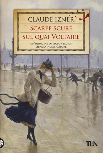 Scarpe scure sul Quai Voltaire - Claude Izner - Libro TEA 2016, Narrativa Tea | Libraccio.it