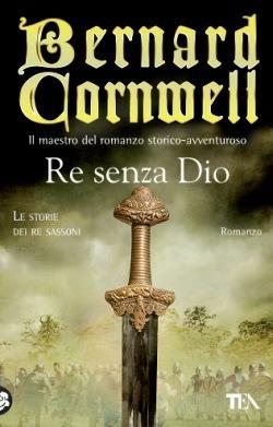 Re senza Dio. Le storie dei re sassoni - Bernard Cornwell - Libro TEA 2015, Teadue | Libraccio.it