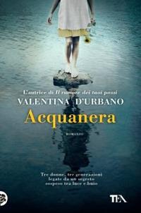 Acquanera - Valentina D'Urbano - Libro TEA 2015, I Grandi TEA | Libraccio.it