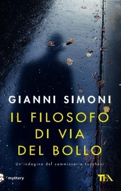Il filosofo di via del Bollo. Un'indagine del commissario Lucchesi - Gianni Simoni - Libro TEA 2016, Mystery TEA | Libraccio.it