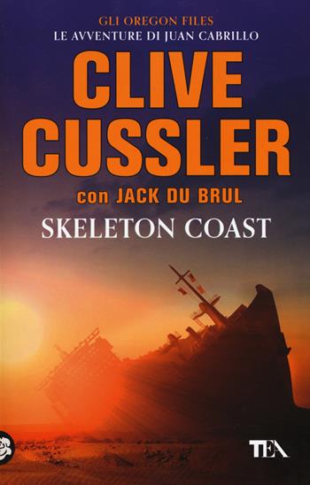 Skeleton Coast - Clive Cussler, Jack Du Brul - Libro TEA 2016, Best TEA | Libraccio.it