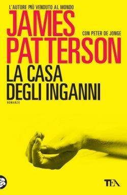 La casa degli inganni - James Patterson, Peter de Jonge - Libro TEA 2016, Best TEA | Libraccio.it