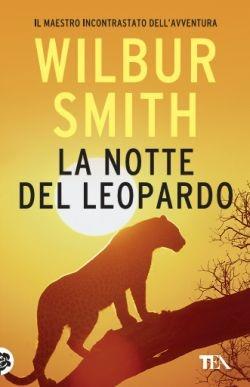 La notte del leopardo - Wilbur Smith - Libro TEA 2016, Best TEA | Libraccio.it