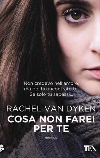 Cosa non farei per te - Rachel Van Dyken - Libro TEA 2016, Best TEA | Libraccio.it