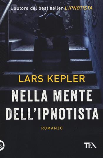Nella mente dell'ipnotista - Lars Kepler - Libro TEA 2016, I Grandi TEA | Libraccio.it