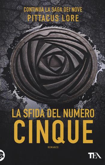 La sfida del numero cinque - Pittacus Lore - Libro TEA 2016, Teadue | Libraccio.it
