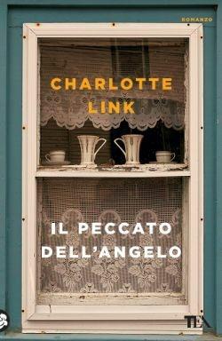 Il peccato dell'angelo - Charlotte Link - Libro TEA 2016, Le rose TEA | Libraccio.it