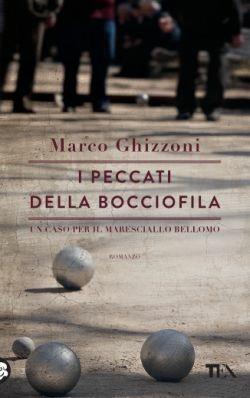 I peccati della bocciofila - Marco Ghizzoni - Libro TEA 2016, Teadue | Libraccio.it