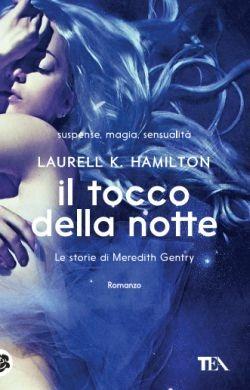 Il tocco della notte. Le storie di Meredith Gentry. Vol. 2 - Laurell K. Hamilton - Libro TEA 2016, Best TEA | Libraccio.it