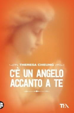 C'è un angelo accanto a te. Impara a riconoscere le presenze celesti nella tua vita e a comunicare con loro - Theresa Cheung - Libro TEA 2016, Best TEA | Libraccio.it