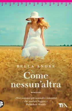 Come nessun'altra - Bella Andre - Libro TEA 2016, Best TEA | Libraccio.it