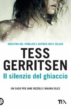 Il silenzio del ghiaccio - Tess Gerritsen - Libro TEA 2016, Best TEA | Libraccio.it