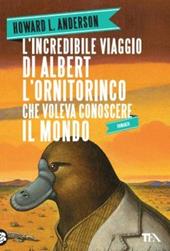 L'incredibile viaggio di Albert l'ornitorinco che voleva conoscere il mondo