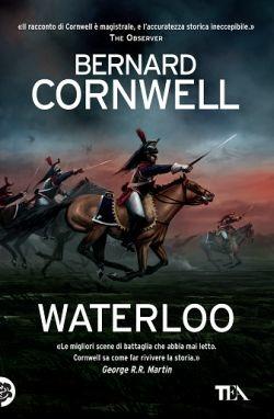 Waterloo - Bernard Cornwell - Libro TEA 2016, Teadue | Libraccio.it