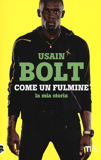 Come un fulmine. La mia storia - Usain Bolt, Matt Allen - Libro TEA 2016, Teadue | Libraccio.it