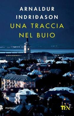 Una traccia nel buio - Arnaldur Indriðason - Libro TEA 2016, Mystery TEA | Libraccio.it