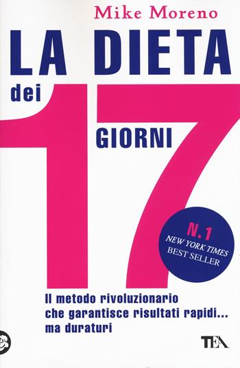 La dieta dei 17 giorni - Mike Moreno - Libro TEA 2016, TEA Varia | Libraccio.it