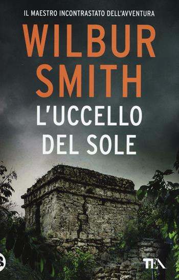 L' uccello del sole - Wilbur Smith - Libro TEA 2016, Best TEA | Libraccio.it