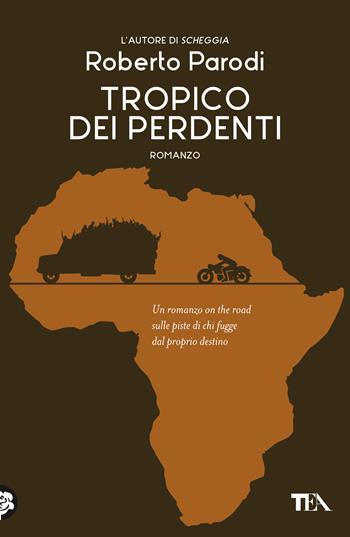 Tropico dei perdenti - Roberto Parodi - Libro TEA 2018, Narrativa Tea | Libraccio.it