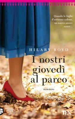 I nostri giovedì al parco - Hilary Boyd - Libro TEA 2016, Best TEA | Libraccio.it