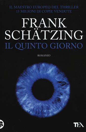 Il quinto giorno - Frank Schätzing - Libro TEA 2016, Best TEA Big | Libraccio.it