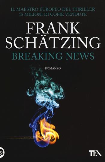 Breaking news - Frank Schätzing - Libro TEA 2016, Best TEA Big | Libraccio.it