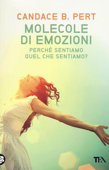 Molecole di emozioni - Candace B. Pert - Libro TEA 2016, TEA Varia | Libraccio.it