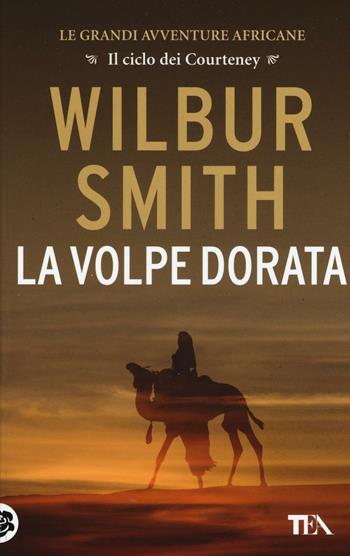 La Volpe dorata - Wilbur Smith - Libro TEA 2016, Best TEA | Libraccio.it