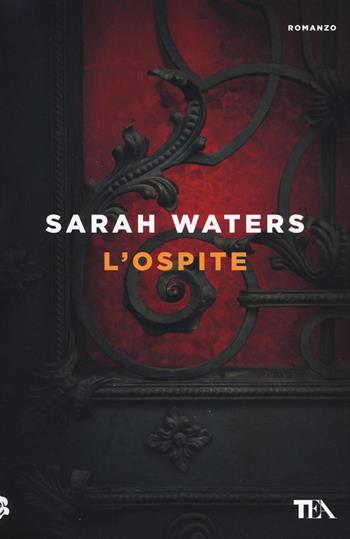L'ospite - Sarah Waters - Libro TEA 2016, Le rose TEA | Libraccio.it