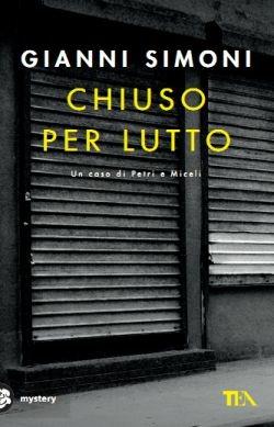 Chiuso per lutto. Un caso di Petri e Miceli - Gianni Simoni - Libro TEA 2016, Mystery TEA | Libraccio.it