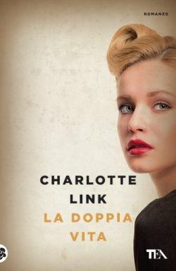 La doppia vita. Ediz. illustrata - Charlotte Link - Libro TEA 2016, Le rose TEA | Libraccio.it