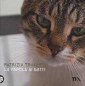 La parola ai gatti. Ediz. a colori