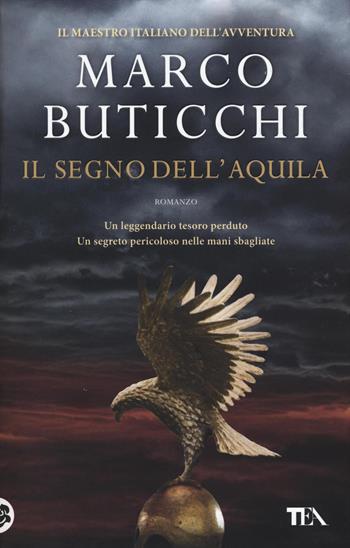 Il segno dell'aquila - Marco Buticchi - Libro TEA 2016, I Grandi TEA | Libraccio.it