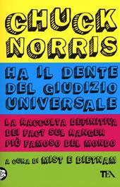 Chuck Norris ha il dente del giudizio universale. La raccolta definitiva