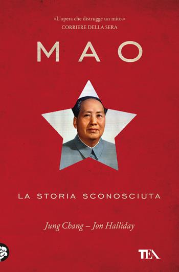 Mao. La storia sconosciuta - Jung Chang, Jon Halliday - Libro TEA 2016, Saggi best seller | Libraccio.it