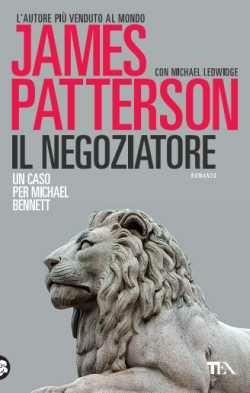 Il negoziatore - James Patterson, Michael Ledwidge - Libro TEA 2016, Best TEA | Libraccio.it