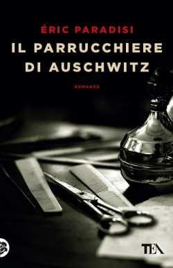 Il parrucchiere di Auschwitz - Eric Paradisi - Libro TEA 2017, Teadue | Libraccio.it
