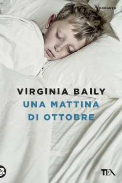 Una mattina di ottobre - Virginia Baily - Libro TEA 2017, Le rose TEA | Libraccio.it