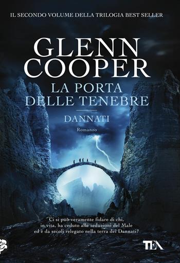 La porta delle tenebre. Dannati - Glenn Cooper - Libro TEA 2017, I Grandi TEA | Libraccio.it