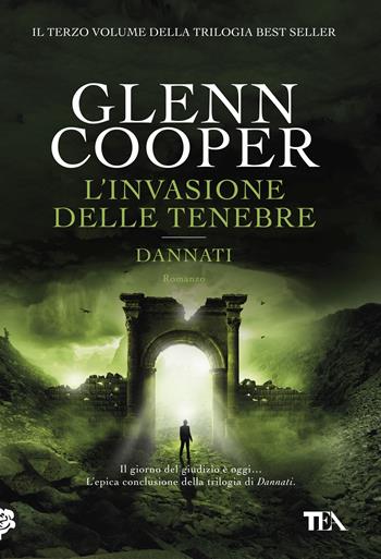 L'invasione delle tenebre. Dannati - Glenn Cooper - Libro TEA 2017, I Grandi TEA | Libraccio.it
