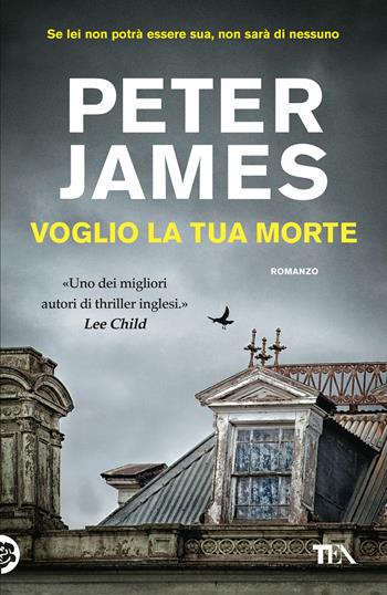 Voglio la tua morte - Peter James - Libro TEA 2017, I Grandi TEA | Libraccio.it