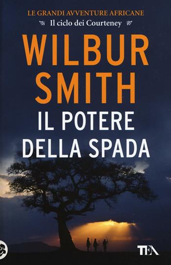 Il potere della spada - Wilbur Smith - Libro TEA 2017, Best TEA Big | Libraccio.it