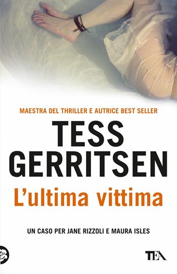 L'ultima vittima - Tess Gerritsen - Libro TEA 2017, Best TEA | Libraccio.it