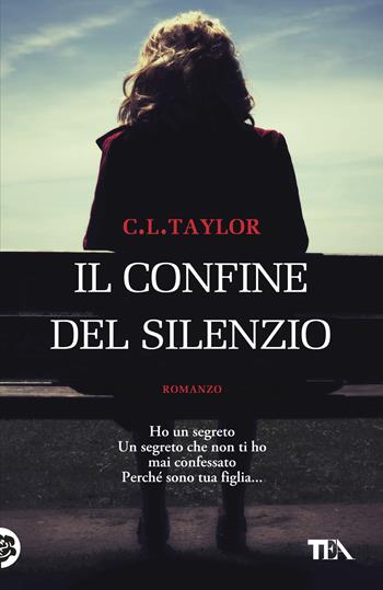 Il confine del silenzio - C. L. Taylor - Libro TEA 2017, I Grandi TEA | Libraccio.it