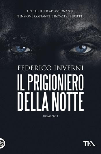 Il prigioniero della notte - Federico Inverni - Libro TEA 2017, I Grandi TEA | Libraccio.it