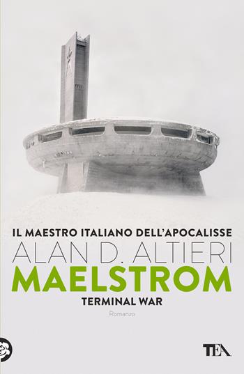 Maelstrom. Terminal war - Alan D. Altieri - Libro TEA 2021, Narrativa Tea | Libraccio.it